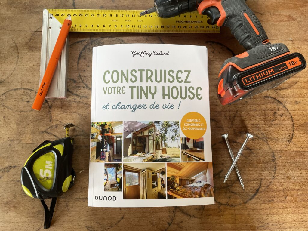 livre guide de construction de tinyhouse "construisez votre tiny house et changez de vie !" de geoffrey celard